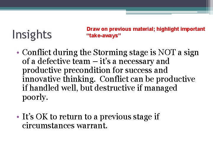 Insights Draw on previous material; highlight important “take-aways” • Conflict during the Storming stage