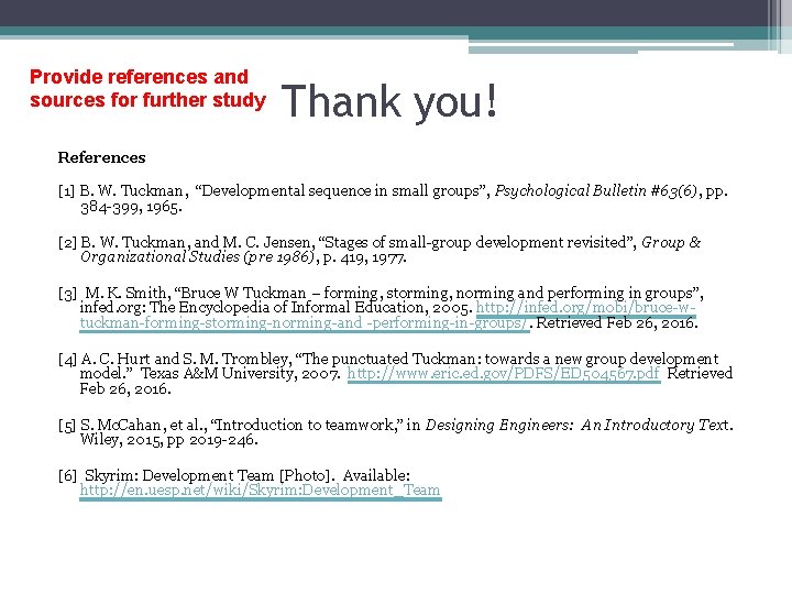 Provide references and sources for further study Thank you! References [1] B. W. Tuckman,
