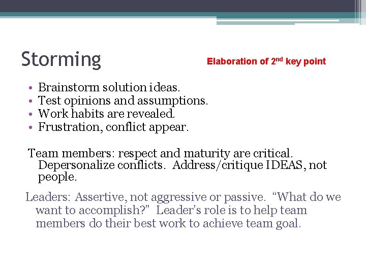 Storming • • Elaboration of 2 nd key point Brainstorm solution ideas. Test opinions