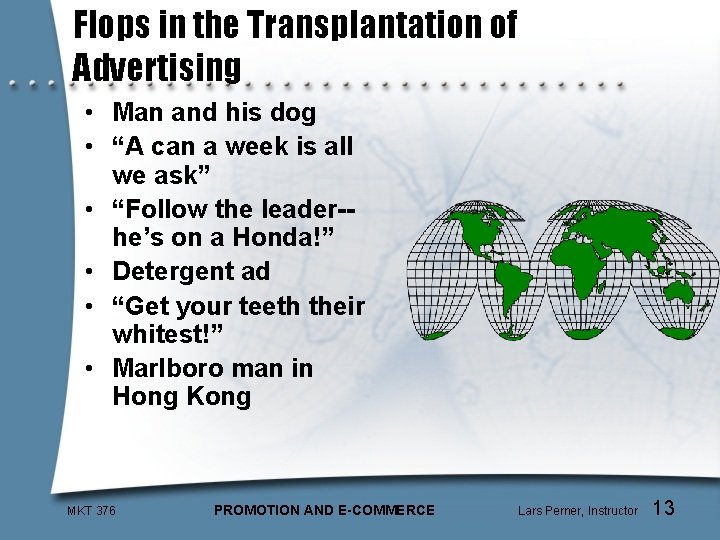 Flops in the Transplantation of Advertising • Man and his dog • “A can