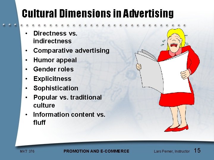 Cultural Dimensions in Advertising • Directness vs. indirectness • Comparative advertising • Humor appeal