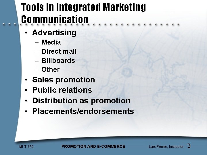 Tools in Integrated Marketing Communication • Advertising – – • • Media Direct mail