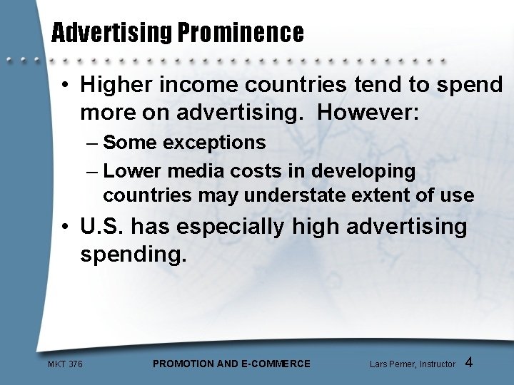 Advertising Prominence • Higher income countries tend to spend more on advertising. However: –