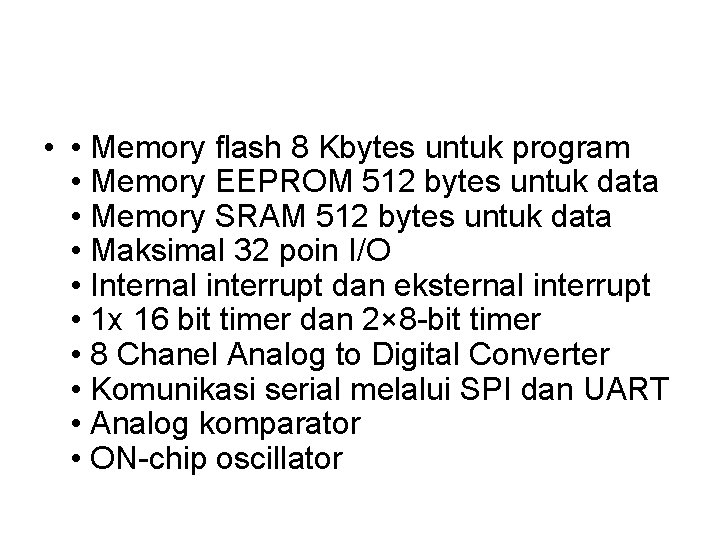 • • Memory flash 8 Kbytes untuk program • Memory EEPROM 512 bytes