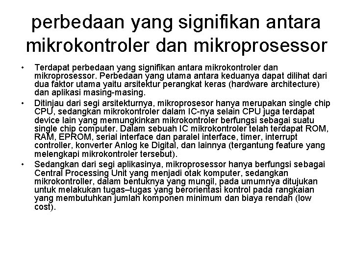 perbedaan yang signifikan antara mikrokontroler dan mikroprosessor • • • Terdapat perbedaan yang signifikan