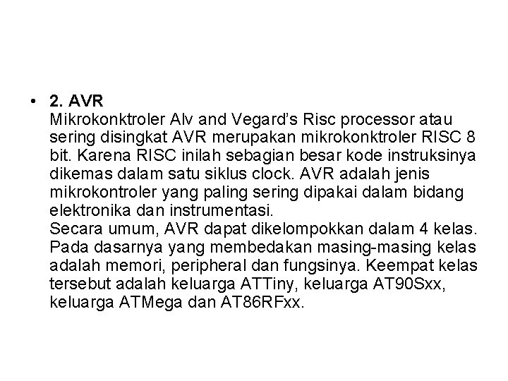 • 2. AVR Mikrokonktroler Alv and Vegard’s Risc processor atau sering disingkat AVR