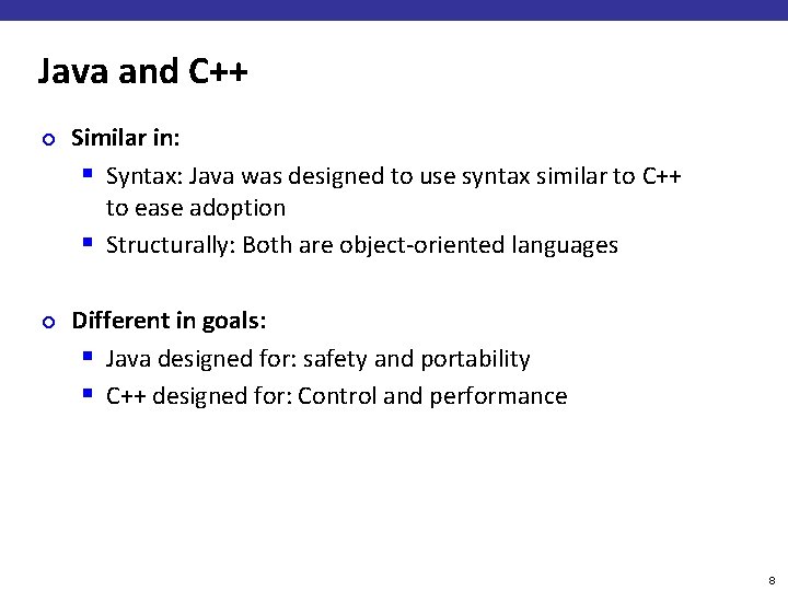 Java and C++ ¢ ¢ Similar in: § Syntax: Java was designed to use