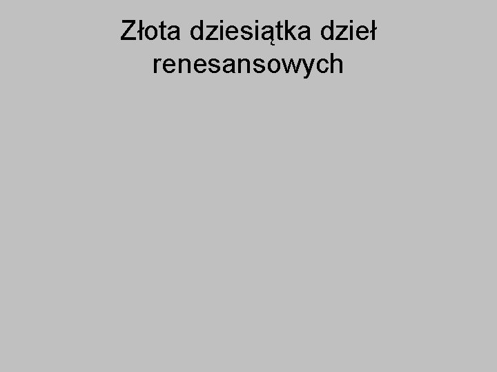 Złota dziesiątka dzieł renesansowych 
