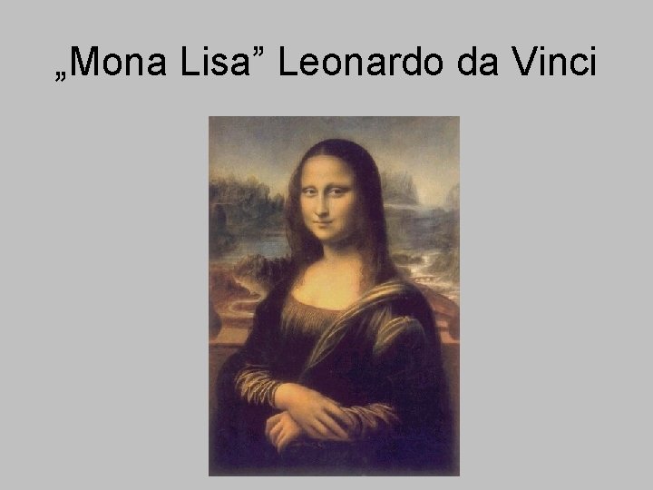 „Mona Lisa” Leonardo da Vinci 