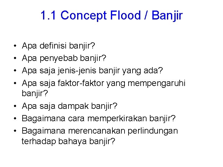 1. 1 Concept Flood / Banjir • • Apa definisi banjir? Apa penyebab banjir?