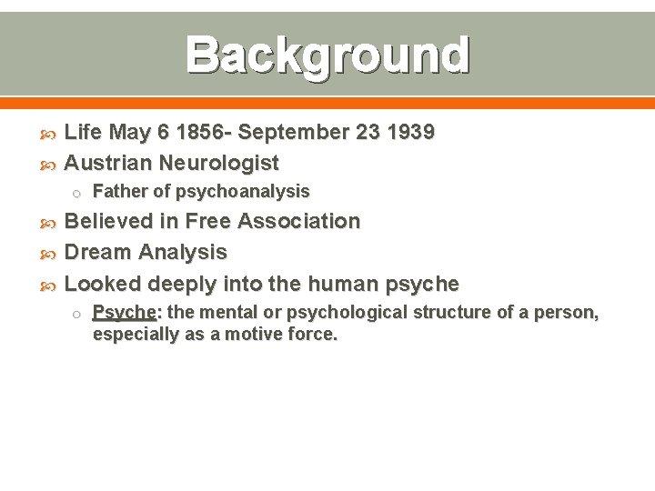 Background Life May 6 1856 - September 23 1939 Austrian Neurologist o Father of