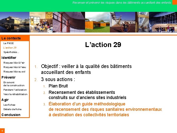 Recenser et prévenir les risques dans les bâtiments accueillant des enfants Le contexte L’action