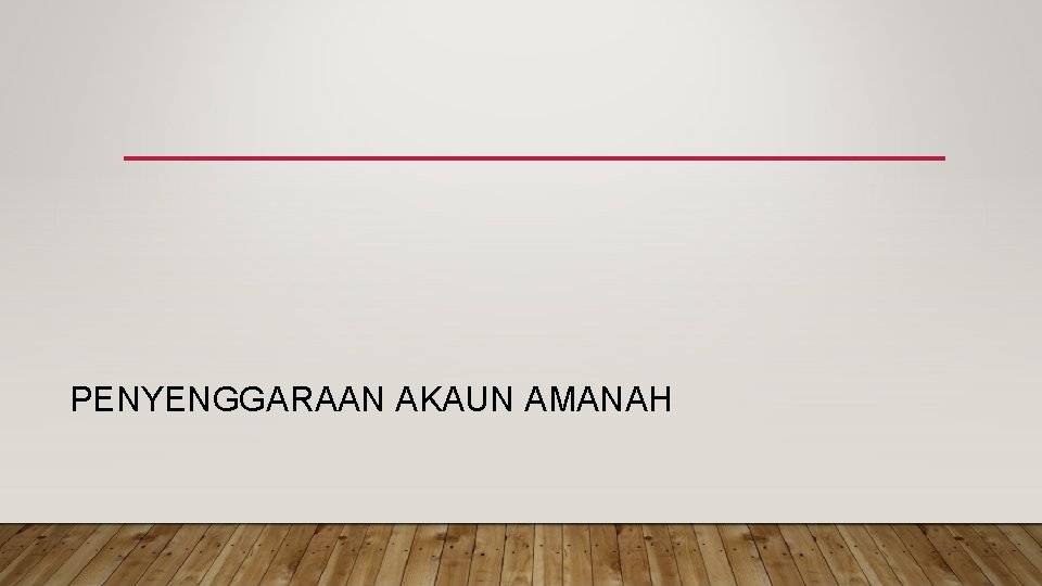 PENYENGGARAAN AKAUN AMANAH 