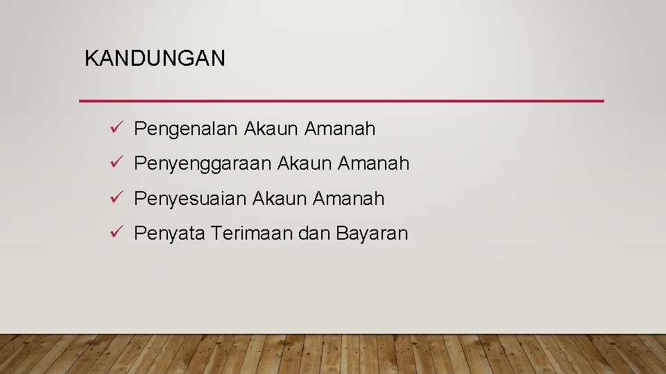 KANDUNGAN ü Pengenalan Akaun Amanah ü Penyenggaraan Akaun Amanah ü Penyesuaian Akaun Amanah ü