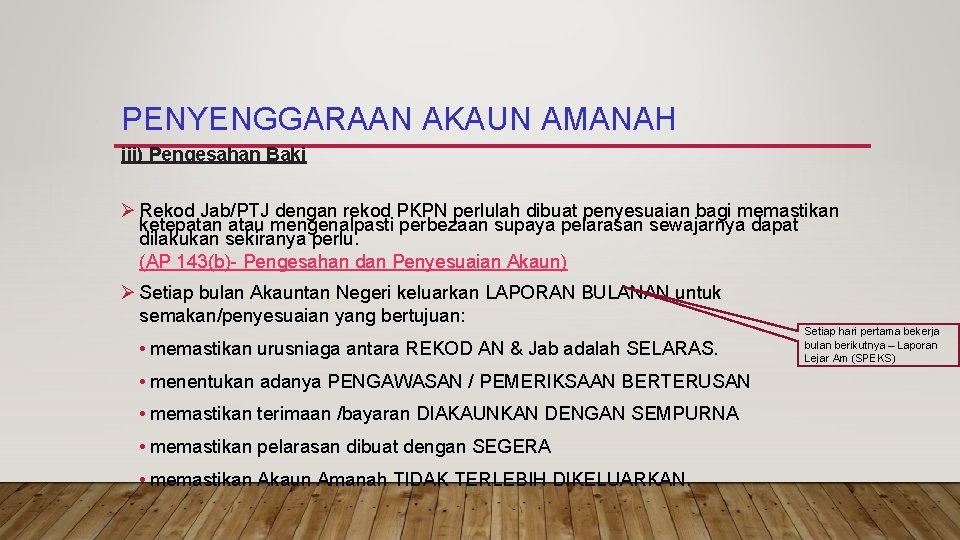 PENYENGGARAAN AKAUN AMANAH iii) Pengesahan Baki Ø Rekod Jab/PTJ dengan rekod PKPN perlulah dibuat