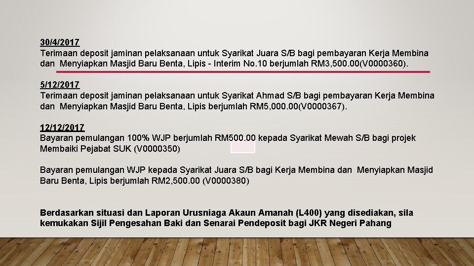 30/4/2017 Terimaan deposit jaminan pelaksanaan untuk Syarikat Juara S/B bagi pembayaran Kerja Membina dan