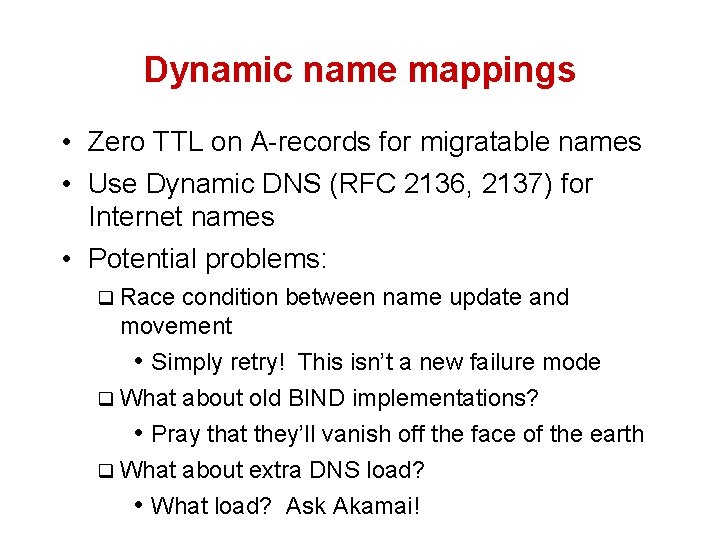 Dynamic name mappings • Zero TTL on A-records for migratable names • Use Dynamic