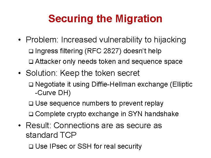 Securing the Migration • Problem: Increased vulnerability to hijacking q Ingress filtering (RFC 2827)