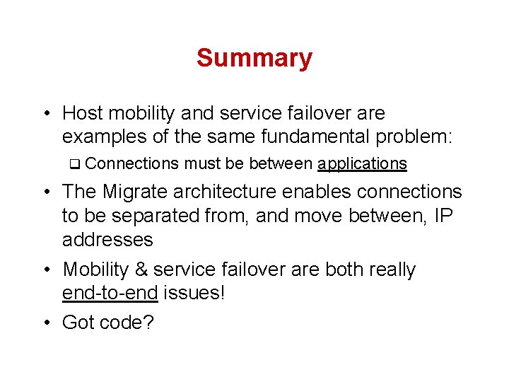 Summary • Host mobility and service failover are examples of the same fundamental problem:
