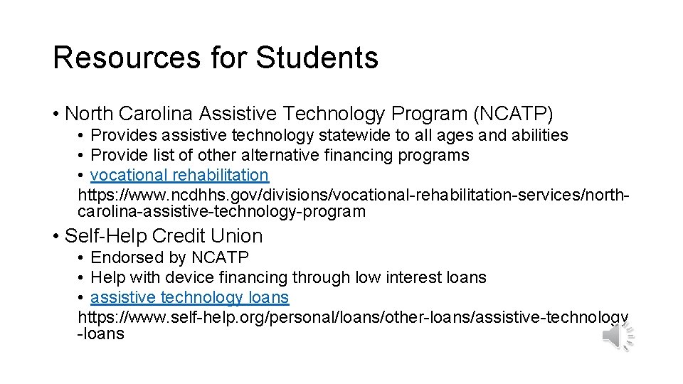 Resources for Students • North Carolina Assistive Technology Program (NCATP) • Provides assistive technology