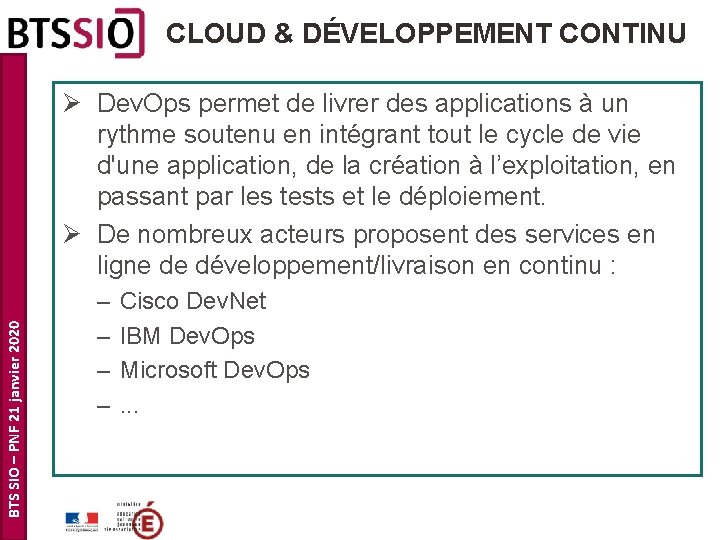 CLOUD & DÉVELOPPEMENT CONTINU BTS SIO – PNF 21 janvier 2020 Ø Dev. Ops CLOUD & DÉVELOPPEMENT CONTINU BTS SIO – PNF 21 janvier 2020 Ø Dev. Ops