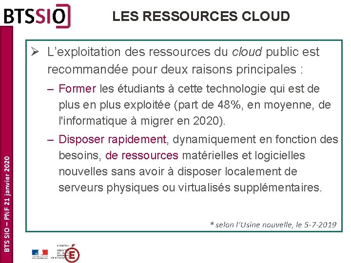 LES RESSOURCES CLOUD Ø L’exploitation des ressources du cloud public est recommandée pour deux LES RESSOURCES CLOUD Ø L’exploitation des ressources du cloud public est recommandée pour deux
