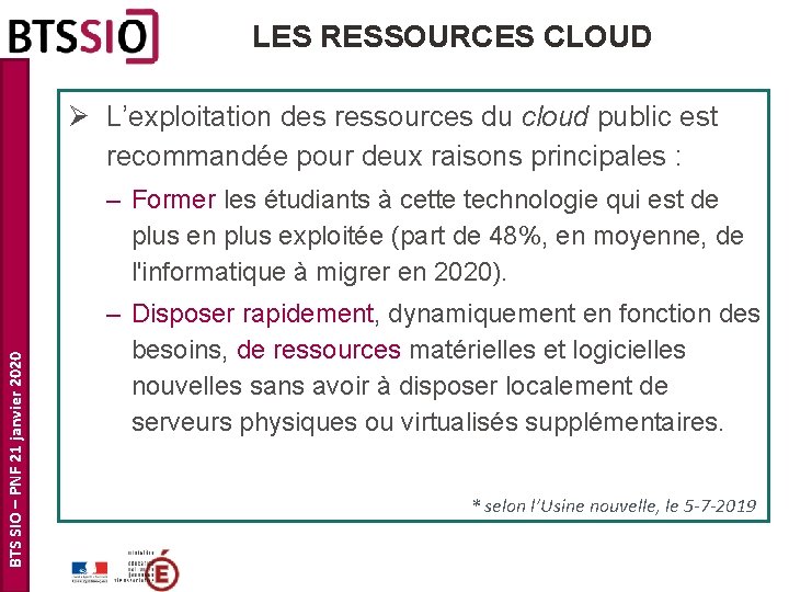 LES RESSOURCES CLOUD Ø L’exploitation des ressources du cloud public est recommandée pour deux