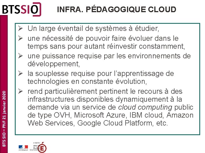 BTS SIO – PNF 21 janvier 2020 INFRA. PÉDAGOGIQUE CLOUD Ø Un large éventail BTS SIO – PNF 21 janvier 2020 INFRA. PÉDAGOGIQUE CLOUD Ø Un large éventail