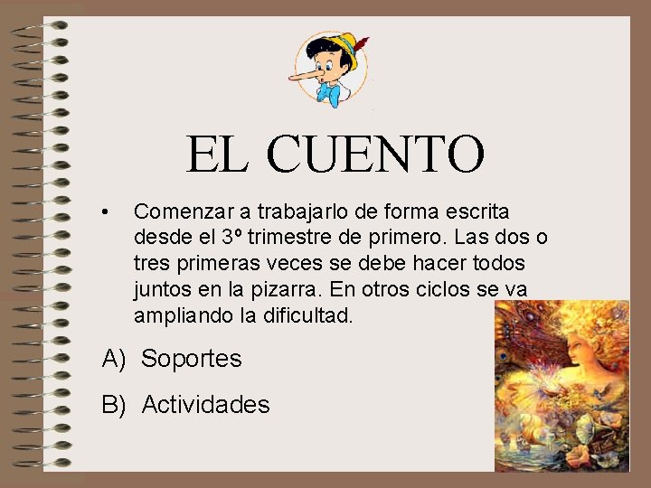 EL CUENTO • Comenzar a trabajarlo de forma escrita desde el 3º trimestre de