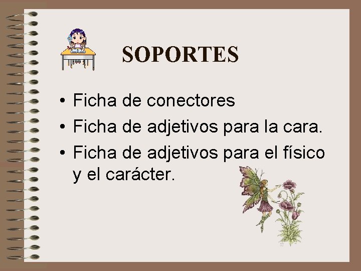 SOPORTES • Ficha de conectores • Ficha de adjetivos para la cara. • Ficha