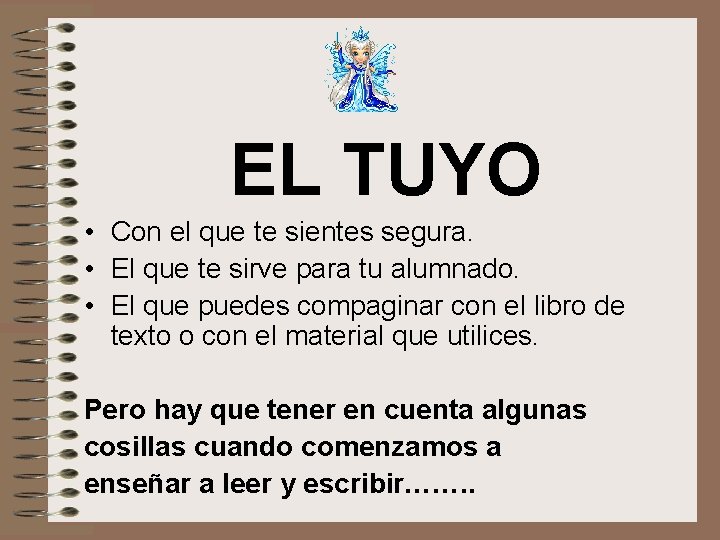 EL TUYO • Con el que te sientes segura. • El que te sirve