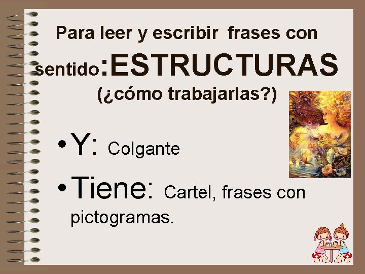 Para leer y escribir frases con : ESTRUCTURAS sentido (¿cómo trabajarlas? ) • Y: