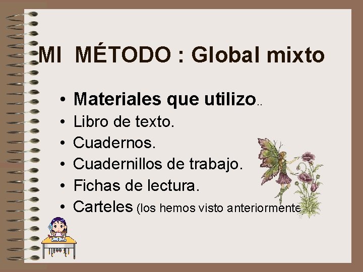 MI MÉTODO : Global mixto • Materiales que utilizo. . • • • Libro