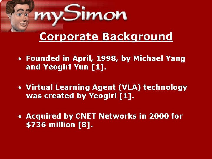 Corporate Background • Founded in April, 1998, by Michael Yang and Yeogirl Yun [1].