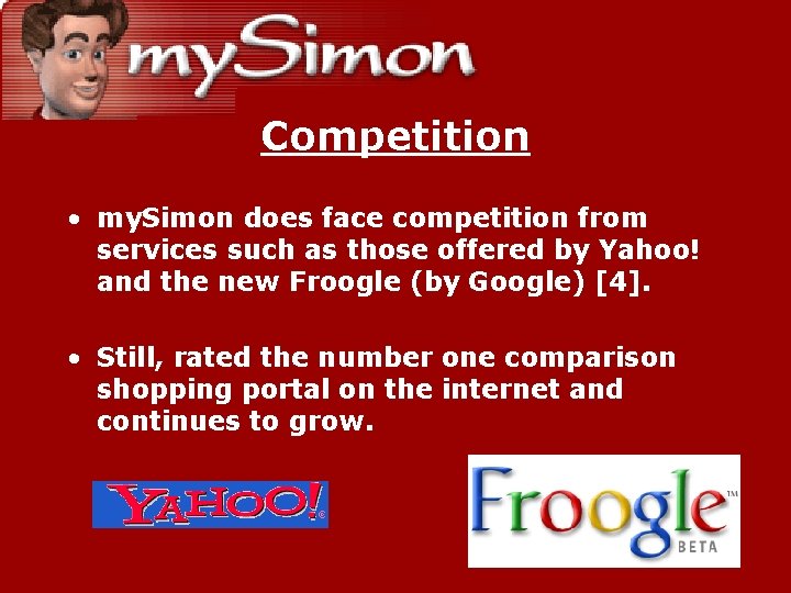 Competition • my. Simon does face competition from services such as those offered by