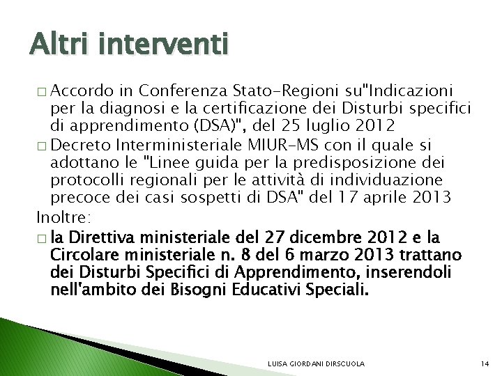 Altri interventi � Accordo in Conferenza Stato-Regioni su"Indicazioni per la diagnosi e la certificazione