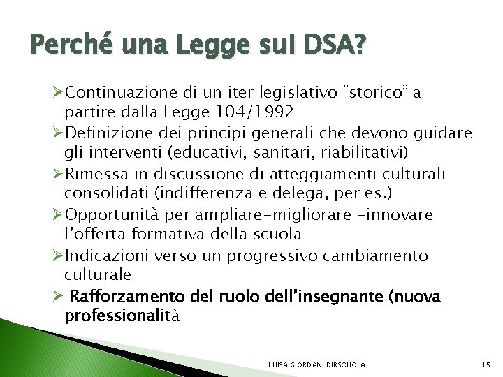 Perché una Legge sui DSA? ØContinuazione di un iter legislativo “storico” a partire dalla