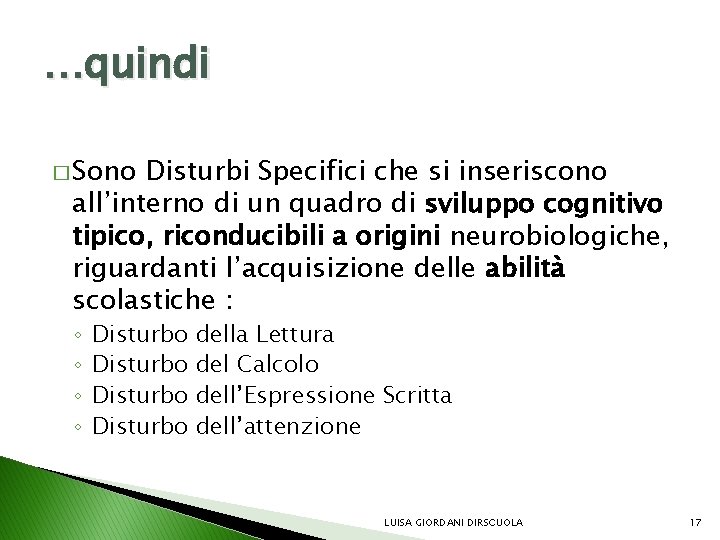 …quindi � Sono Disturbi Specifici che si inseriscono all’interno di un quadro di sviluppo