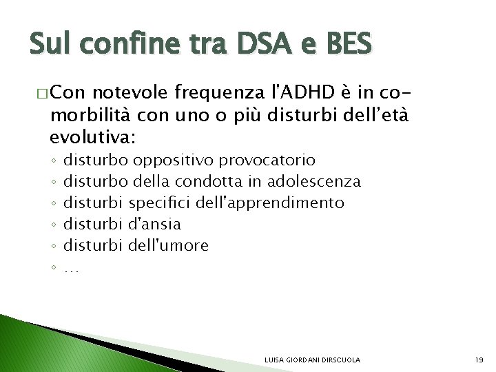 Sul confine tra DSA e BES � Con notevole frequenza l'ADHD è in comorbilità