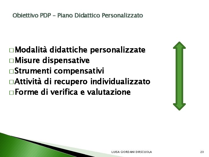 Obiettivo PDP – Piano Didattico Personalizzato � Modalità didattiche personalizzate � Misure dispensative �