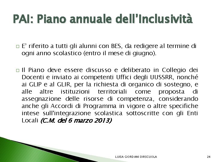 PAI: Piano annuale dell’Inclusività � � E’ riferito a tutti gli alunni con BES,