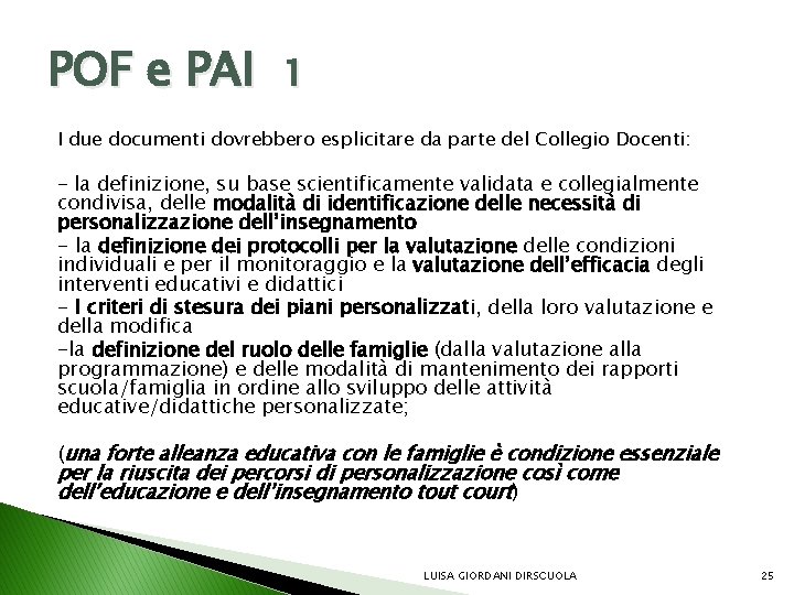 POF e PAI 1 I due documenti dovrebbero esplicitare da parte del Collegio Docenti: