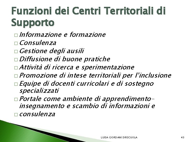 Funzioni dei Centri Territoriali di Supporto � Informazione � Consulenza e formazione � Gestione