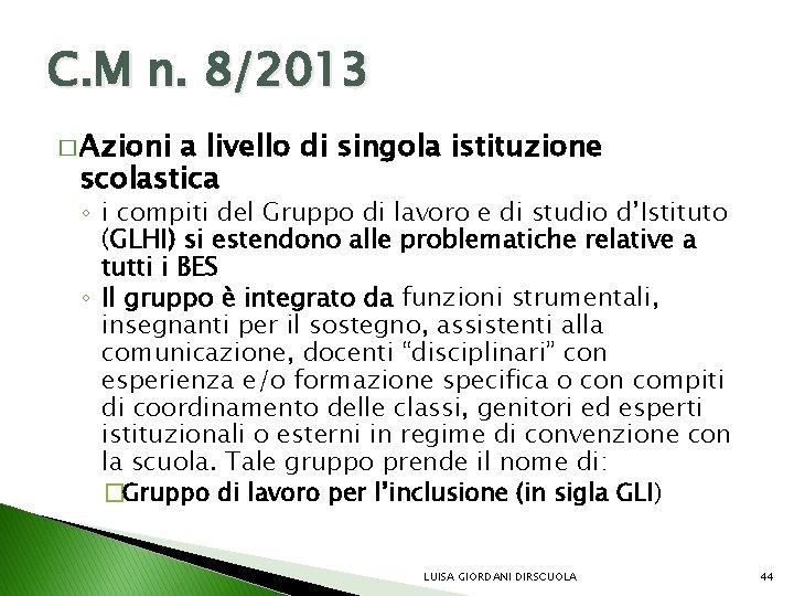 C. M n. 8/2013 � Azioni a livello di singola istituzione scolastica ◦ i