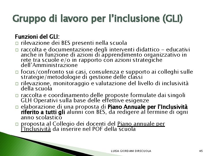 Gruppo di lavoro per l’inclusione (GLI) Funzioni del GLI: � rilevazione dei BES presenti