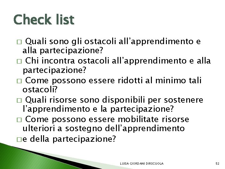 Check list Quali sono gli ostacoli all’apprendimento e alla partecipazione? � Chi incontra ostacoli