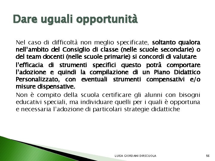 Dare uguali opportunità Nel caso di difficoltà non meglio specificate, soltanto qualora nell’ambito del