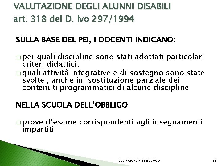 VALUTAZIONE DEGLI ALUNNI DISABILI art. 318 del D. lvo 297/1994 SULLA BASE DEL PEI,