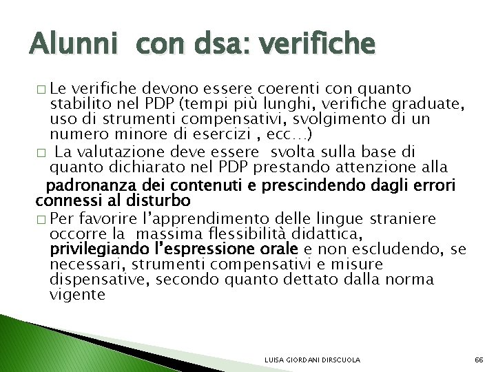 Alunni con dsa: verifiche � Le verifiche devono essere coerenti con quanto stabilito nel