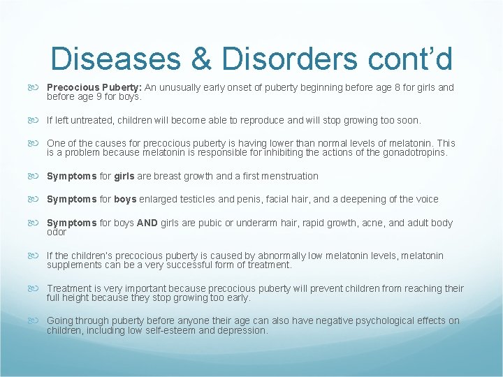 Diseases & Disorders cont’d Precocious Puberty: An unusually early onset of puberty beginning before